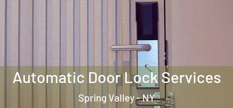  Automatic Door Lock Services Spring Valley - NY