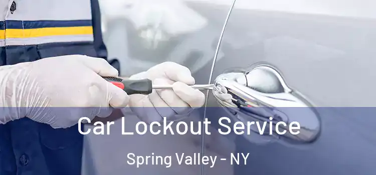 Car Lockout Service Spring Valley - NY