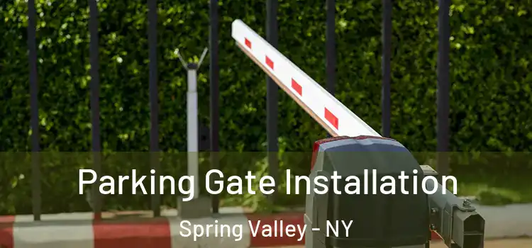 Parking Gate Installation Spring Valley - NY